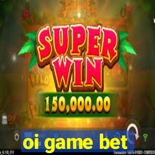 oi game bet